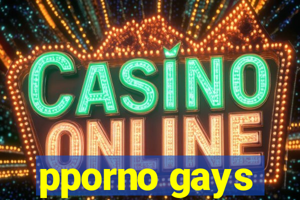 pporno gays